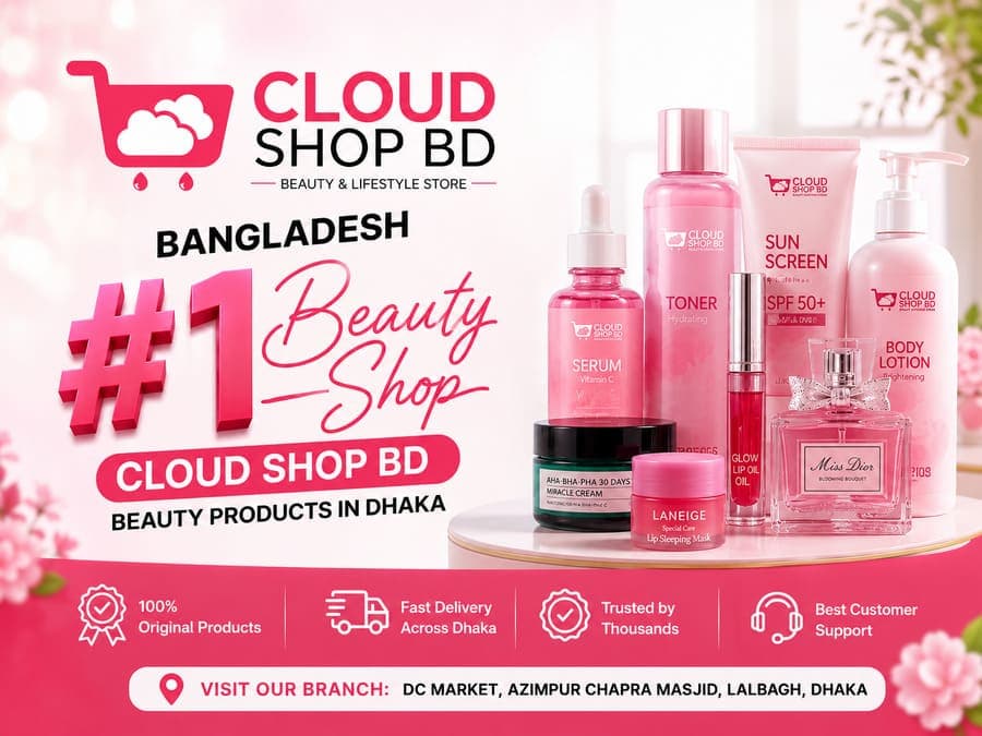 Bangladesh No 1 Beauty Shop – Cloud Shop কেন Beauty Lovers দের পছন্দ?