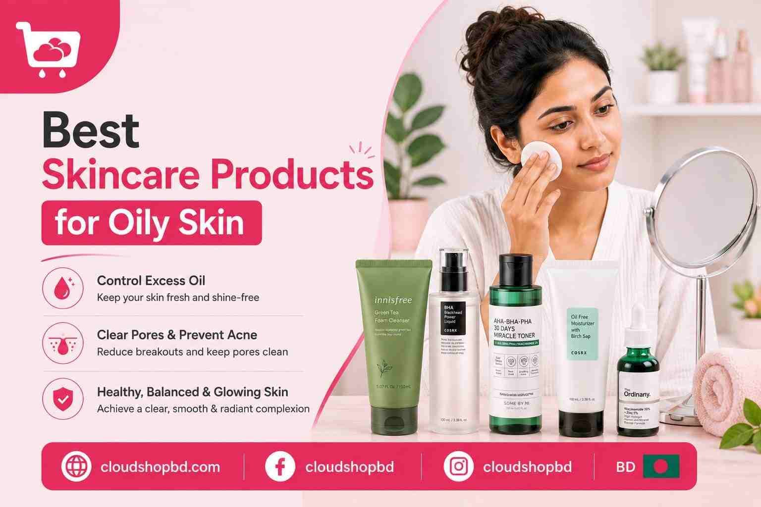 Best Skincare Products for Oily Skin: CloudShop-এর কমপ্লিট গাইড